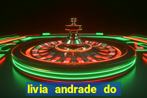 livia andrade do silvio santos nua